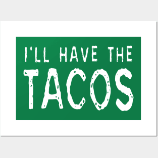 I'll Have The Tacos Posters and Art